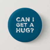 Can I Get A Hug_ Funny Quote  缶バッジ (正面)