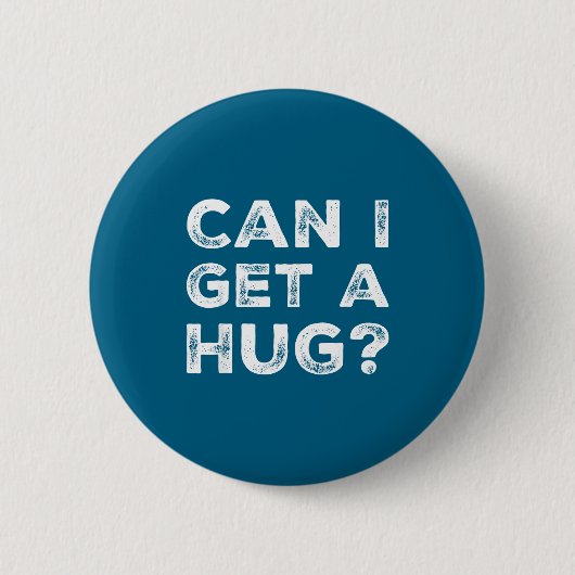 Can I Get A Hug_ Funny Quote  缶バッジ (正面)