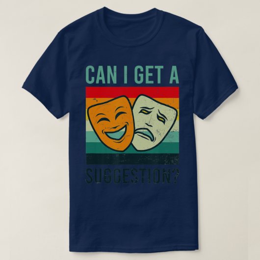 Can I Get A Suggestion Design Improv Theatre Tシャツ (デザイン正面)