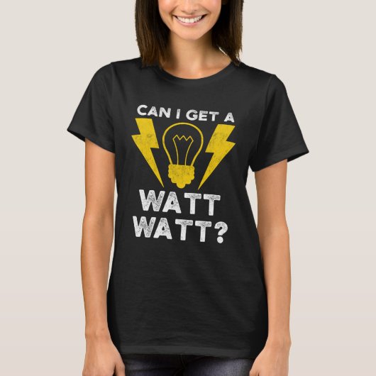 Can I Get A Watt Watt Electrician Electrical Engin Tシャツ (正面)