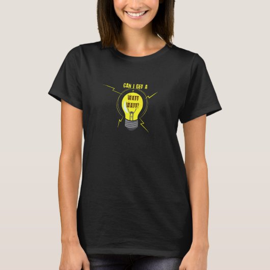 Can I Get A Watt Watt Electrician Electrical Engin Tシャツ (正面)