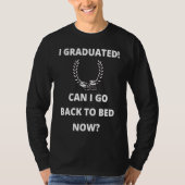 Can I Go Back to Bed  Graduation  For Him Her Tシャツ (正面)