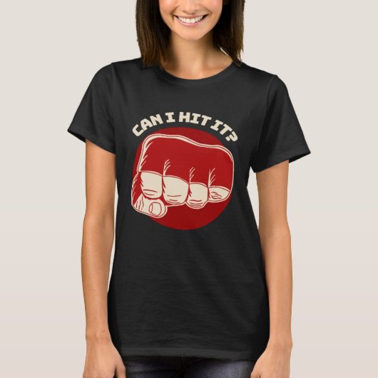Can I Hit It Fist Pun MMA Boxing Jiu Jitsu Wrestli Tシャツ (正面)