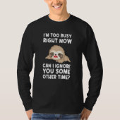 Can I ignore you some other time Sarcastic Sloth Tシャツ (正面)