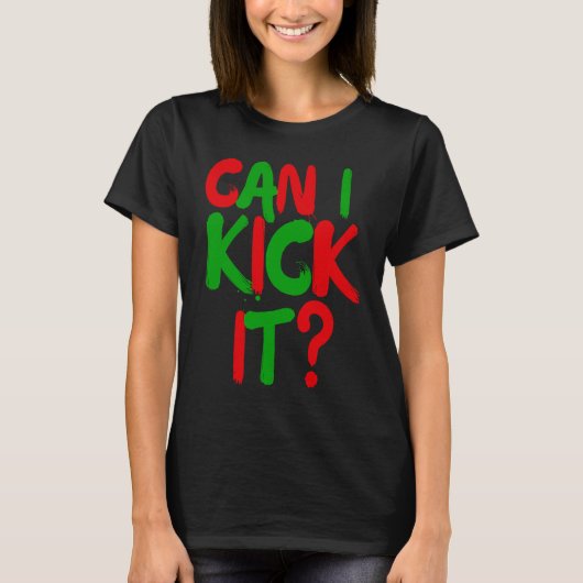 Can I Kick it  Hip Hop Can I Kick it Tシャツ (正面)