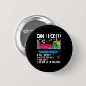 Can I Lick It Periodic Table Funny Science Chemist 缶バッジ (正面&裏面)