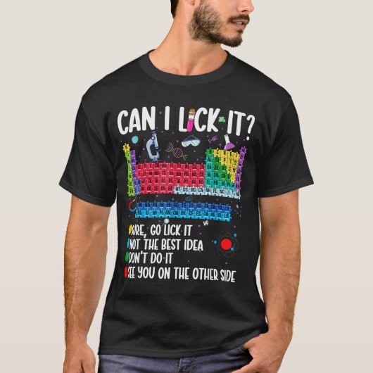 Can I Lick It Periodic Table Funny Science Chemist Tシャツ (正面)