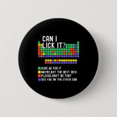 Can I Lick It Periodic Table Funny Science Teacher 缶バッジ (正面)