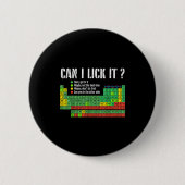 Can I Lick It Periodic Table Funny Science Teacher 缶バッジ (正面)