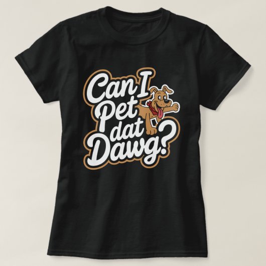 Can I Pet Dat Dawgおもしろい犬ミームの愛犬家 Tシャツ (デザイン正面)