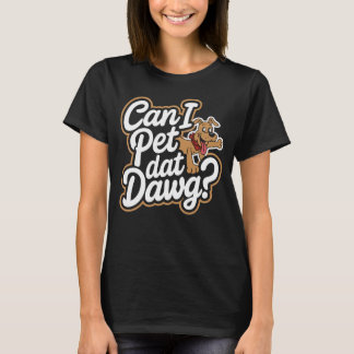 Can I Pet Dat Dawgおもしろい犬ミームの愛犬家 Tシャツ