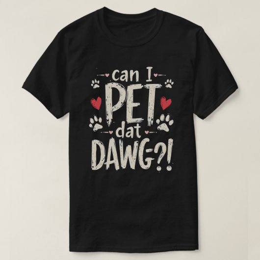 Can I Pet Dat Dawgおもしろい犬ミームの愛犬家T Tシャツ (デザイン正面)