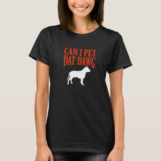 Can I Pet Dat Dawg（犬）スタッフォードブルテリアステフ Tシャツ (正面)
