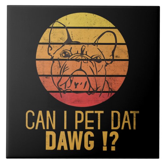 Can I Pet Dat Dawg Bulldogおもしろい犬恋人のギフト タイル (正面)
