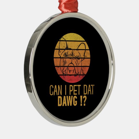 Can I Pet Dat Dawg Bulldogおもしろい犬恋人のギフト メタルオーナメント (右)