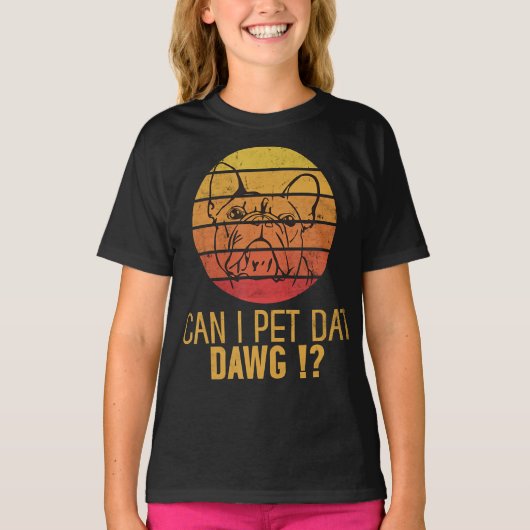 Can I Pet Dat Dawg Bulldogおもしろい犬恋人のギフト Tシャツ (正面)