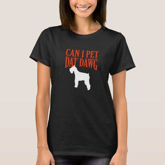 Can I Pet Dat Dawg Standard Schnauzer Mittelschnau Tシャツ (正面)