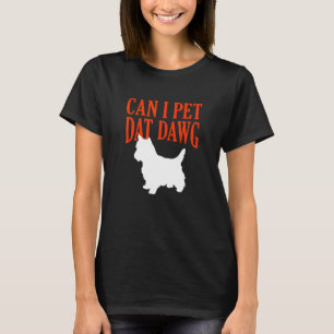 Can I Pet Dat Dawg Westie West Highland Terrier Hu Tシャツ