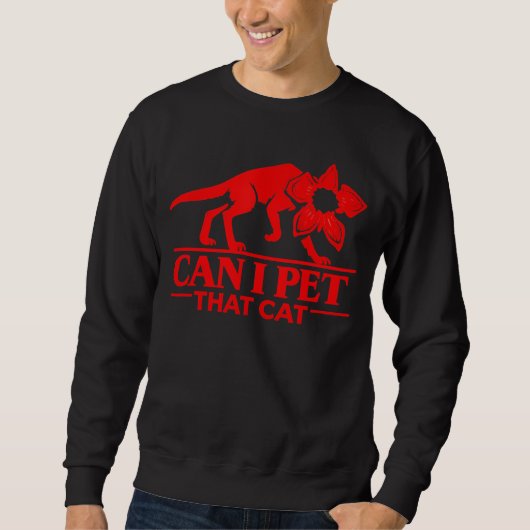 Can I Pet That Cat DemoCat Stranger Meme Funny cat スウェットシャツ (正面)