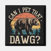Can I Pet That Dawg Bear Meme Camping Hiking  マグネット (正面)