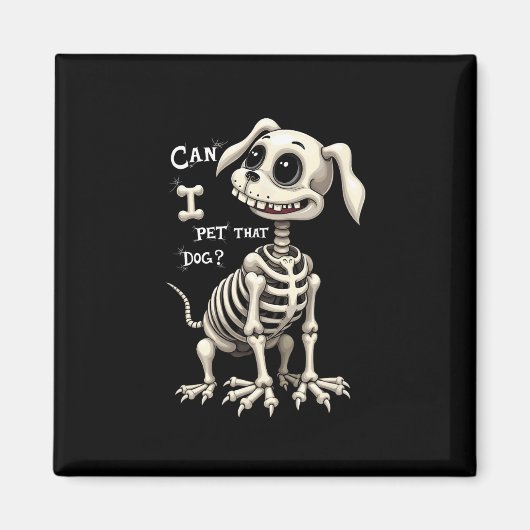 Can I Pet That Dog Skeleton Halloween Gifts  マグネット (正面)