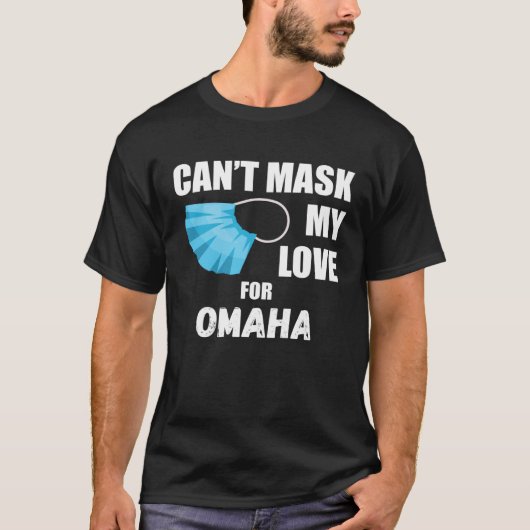 Can Mask My Love For Omaha 2020 Tシャツ (正面)