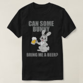 Can Some Bunny Bring Me A Beer Happy Easter  Tシャツ (デザイン正面)