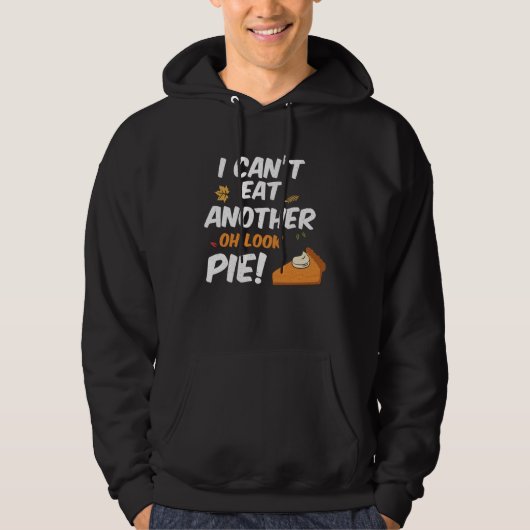 Can t Eat Another Bite Oh Look Pie  Thanksgiving パーカ (正面)