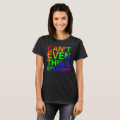 Can t Even Think Straight Rainbow Colorful Tシャツ (正面フル)