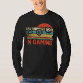 Can t Hear You I m Gaming Tシャツ (正面)