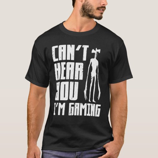 Can t Hear You I m Gaming Video Game  Siren Headph Tシャツ (正面)