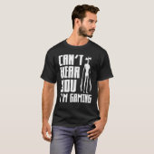Can t Hear You I m Gaming Video Game  Siren Headph Tシャツ (正面フル)