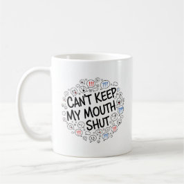 Can’t Keep My Mouth Shut Mug – Funny Chatty Design コーヒーマグカップ