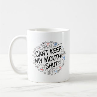 Can’t Keep My Mouth Shut Mug – Funny Chatty Design コーヒーマグカップ
