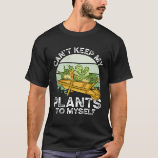 Can T Keep My Plants To Myself Plant   Gardening Tシャツ