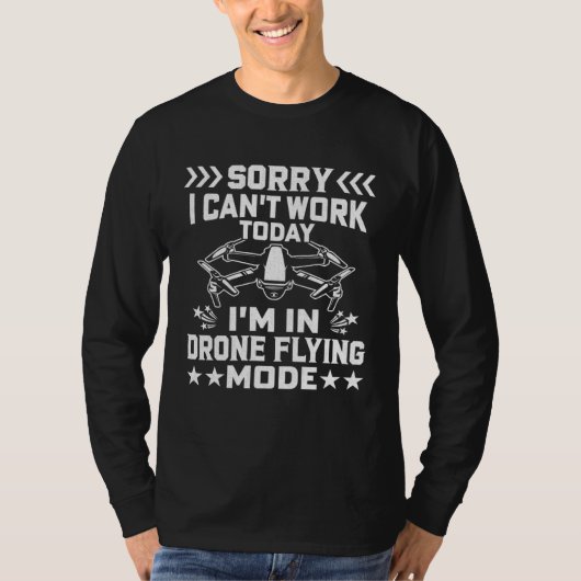 Can t Work Dron Flying Mode  Drone Pilot Enthusias Tシャツ (正面)
