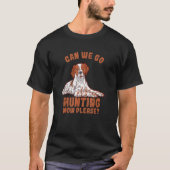 Can We Go Hunting Now Please  Brittany Spaniel Tシャツ (正面)