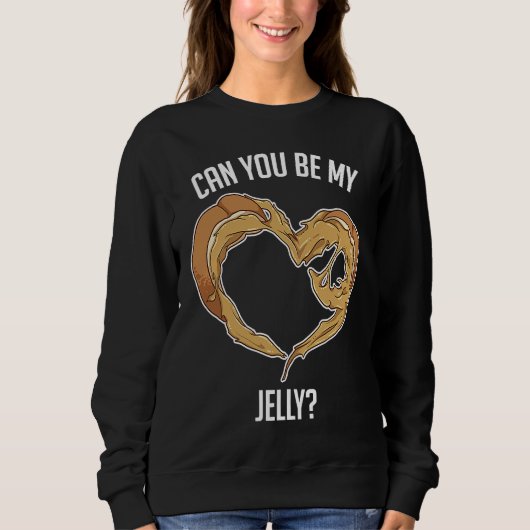 Can You Be My Jelly Peanut Butter Bread スウェットシャツ (正面)