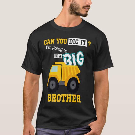 Can You Dig It I'm Going To Be A Big Brother Const Tシャツ (正面)