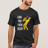 Can You Even Reed Pun For A Saxophone Tシャツ (正面)