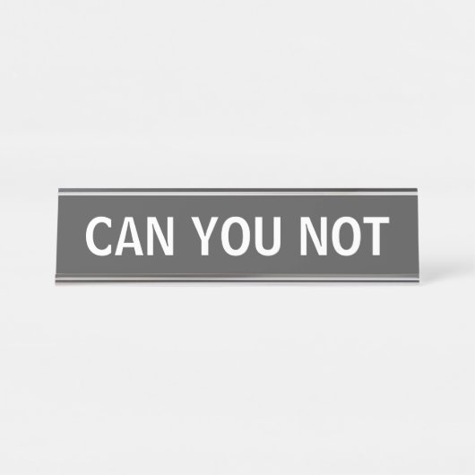CAN YOU NOT - Snarky皮肉タイポグラフィin Black デスクネームプレート (正面)
