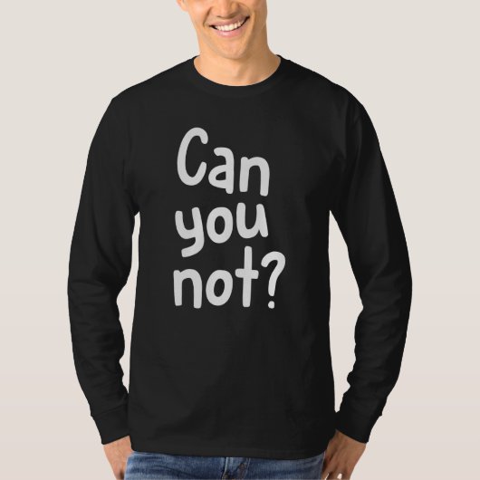 Can You Not   Tシャツ (正面)