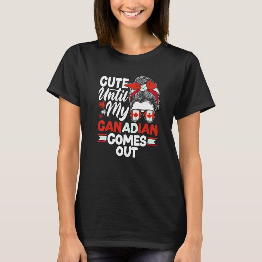 Canada Canadian Cute Until My Canadian Comes Out Tシャツ (正面)