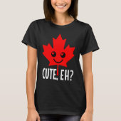Canada Cute Eh  Maple Leaf Candadian Flag Pride Tシャツ (正面)