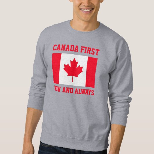 Canada First. Now and always. Conservative Canada. スウェットシャツ (正面)