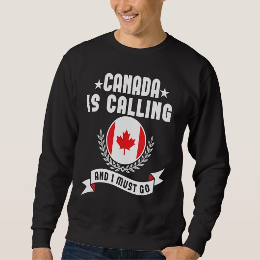 Canada Is Calling And I Must Go Souvenirs Canadian スウェットシャツ (正面)