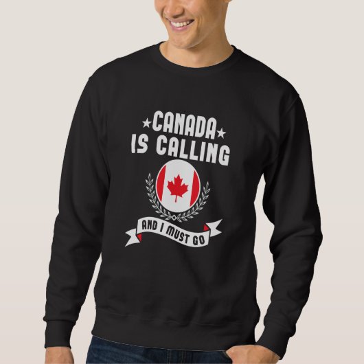 Canada Is Calling And I Must Go Souvenirs Canadian スウェットシャツ (正面)
