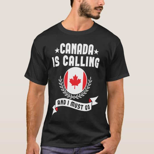 Canada Is Calling And I Must Go Souvenirs Canadian Tシャツ (正面)