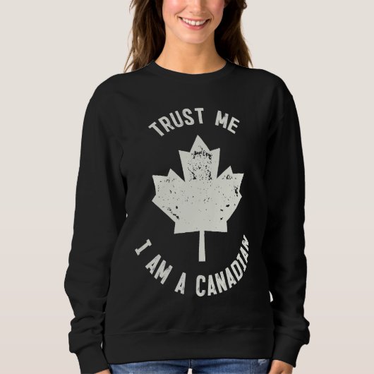 Canada  Trust Me I'm A Canadian  Canadians スウェットシャツ (正面)