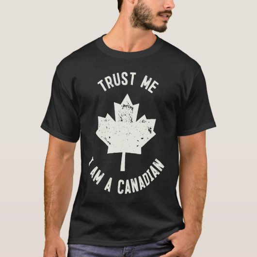 Canada  Trust Me I'm A Canadian  Canadians Tシャツ (正面)
